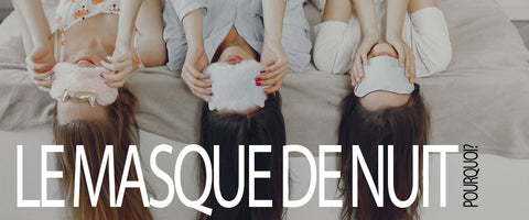 pourquoi utiliser un masque de nuit